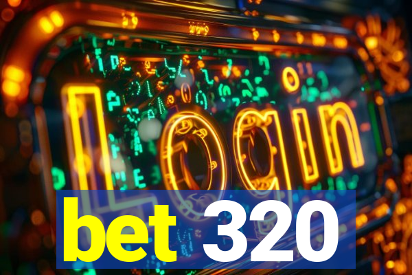 bet 320